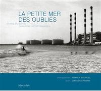 La petite mer des oublies Etang de Berre, paradoxe méditerranéen - Franck Pourcel - Le Bec En L'air Eds - broché - Beau livre