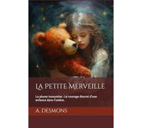 La Petite Merveille: La plume insoumise : Le courage discret d'une enfance dans l'ombre.