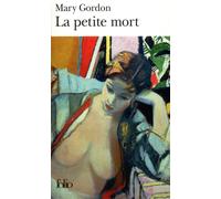 La Petite mort Un divertimento utopique - Mary Gordon - Gallimard - Poche - Roman