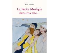 La Petite Musique dans ma tête... - Marc Saunder - Librinova - broché - Roman