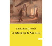 La petite peur du XXe siècle - Emmanuel Mounier - Shs Editions - broché - Essai