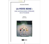 La petite reine : une anthologie littéraire du cyclisme Une anthologie littéraire du cyclisme - Nicolas Grenier - Du Volcan Eds - broché - Guide