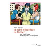 La Petite République de Saillans Une expérience de démocratie participative - Maud Dugrand - Rouergue - broché - Essai