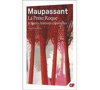 La Petite Roque Et autres histoires criminelles - Guy de Maupassant - Flammarion - Poche - Roman