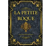 La Petite Roque: Guy de Maupassant