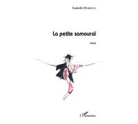 La petite samouraï Récit - Isabelle Durieux - L'harmattan - broché - Roman