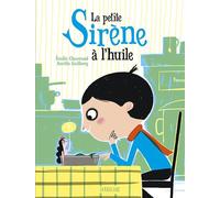 La petite sirène à l'huile - Emilie Chazerand - Sarbacane - cartonné - Almanach