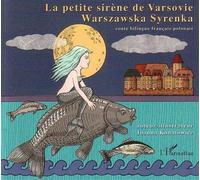 Joanna Konatowicz – La petite sirène de Varsovie – Conte bilingue français-polonais – Broché