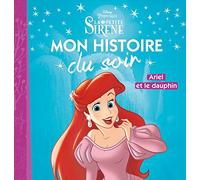 LA PETITE SIRÈNE - Mon Histoire du Soir - Ariel et le dauphin - Disney Princesses