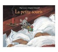 La petite souris Grégoire Solotareff (Illustration), Olga Lecaye (Auteur)