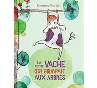Gemma Merino – La petite vache qui grimpait aux arbres – Cartonné – Kaleidoscope