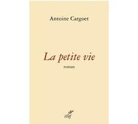 La petite vie Antoine Cargoet (Auteur)