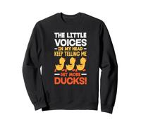 La Petite Voix dans ma tête Qui me Dit d'avoir Plus de Canards Sweatshirt