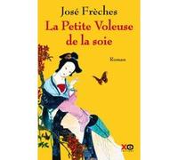 José Frèches – La petite voleuse de la soie – Les Arcanes de la Chine, Tome 1