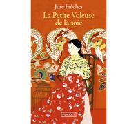 La Petite voleuse de la soie - José Frèches - Pocket - Poche - Roman