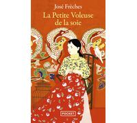 La Petite voleuse de la soie - José Frèches - Pocket - Poche - Roman