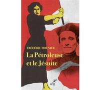 La pétroleuse et le jésuite Frédéric Mounier (Auteur)