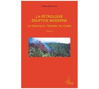 Ismaïla Ngounouno – La pétrologie éruptive moderne, Tome 2 : Cameroun, Islande, Andes – Broché
