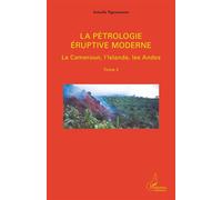La pétrologie éruptive moderne (Tome 2) Le Cameroun, l'Islande, les Andes - Ismaïla Ngounouno - L'harmattan - broché - Manuel