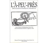 L'à peu-près. Aspects anciens et modernes de l'approximation