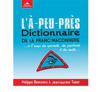L'a-peu-près, dictionnaire de la fran-maçonnerie À l'usage des ignorants des pissefroids et des nantis - Philippe Benhamou - Detrad - broché - Essai