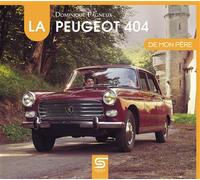 La Peugeot 404 de mon père - Dominique Pagneux - Sophia Editions - relié - Beau livre