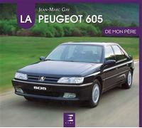 La Peugeot 605 de mon père - Jean-Marc Gay - Eds Techniques Pour L'automobile Et L'industrie - relié - Guide