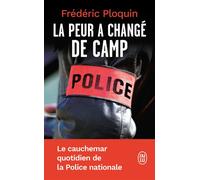 La peur a changé de camp Le cauchemar quotidien de la Police nationale - Frédéric Ploquin - J'ai Lu - Poche - Essai