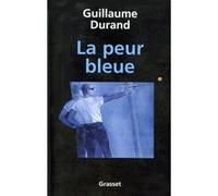 La peur bleue Guillaume Durand (Auteur)