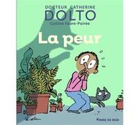 La peur Catherine Dolto (Auteur), Colline Faure-Poirée (Auteur), Pascal Robin (Illustration)