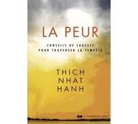 La peur - Conseils de sagesse pour traverser la tempête Thich Nhât Hanh (Auteur)