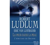 La peur dans la peau L'héritage de Bourne - Eric Lustbader - Grasset - broché - Roman