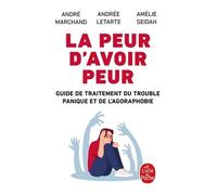 La Peur D'avoir Peur - Guide De Traitement Du Trouble Panique Et De L'agoraphobie