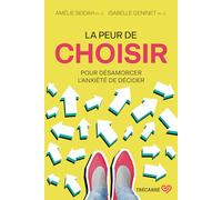 La peur de choisir - Pour désamorcer l'anxiété de décider