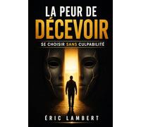 La peur de décevoir: Se choisir sans culpabilité