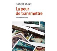 La peur de transmettre Filiation et traumatisme - Isabelle Duret - Eres - broché - Guide