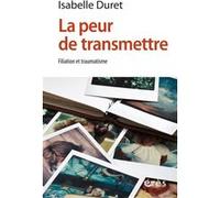 La peur de transmettre Isabelle Duret (Auteur), Robert Neuburger (Préface)