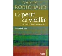 La Peur De Vieillir - Un Pas Vers L'euthanasie ?