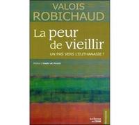 La Peur De Vieillir - Un Pas Vers L'euthanasie ?