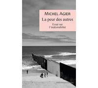 La peur des autres Essai sur l'indésirabilité - Michel Agier - Rivages - broché - Essai