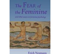 La peur du féminin La peur du féminin : Et autres essais sur la psychologie féminine et autres essais sur la psychologie féminine