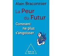 La Peur du futur , comment ne plus s'angoisser