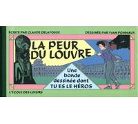 La Peur Du Louvre - Une Bande Dessinée Dont Tu Es Le Héros