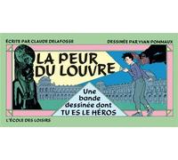 La peur du Louvre - Une bande dessinée dont TU ES LE HÉROS - Yvan Pommaux - Ecole Des Loisirs - Livre-jeu