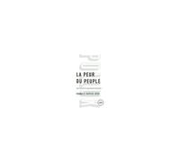 La peur du peuple - Agoraphobie et agoraphilie politiques - Francis Dupuis-Déri - Lux Quebec - Poche - Essai