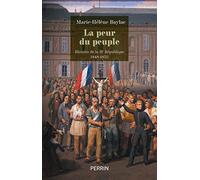 La peur du peuple (Prix Guerres et Paix 2022): Histoire de la IIe République 1848 - 1852