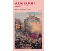 La peur du peuple (Prix Guerres et Paix 2022): Histoire de la IIe République 1848-1852