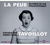 Pierre-Henri Tavoillot – La peur du point de vue philosophique – 3 CD audio