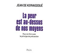 La peur est au-dessus de nos moyens - Pour en finir avec le principe de précaution