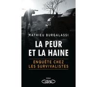 La peur et la haine - Enquête chez les survivalistes Mathieu Burgalassi (Auteur)
